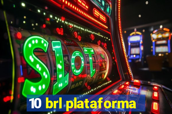 10 brl plataforma